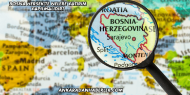 Bosna Hersek'te Nelere Yatırım Yapılmalıdır?