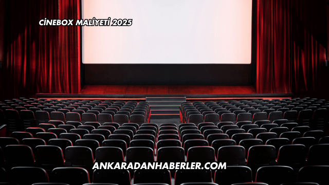 Cinebox Maliyeti 2025