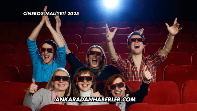 Cinebox Maliyeti 2025
