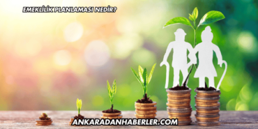 Emeklilik Planlaması Nedir?