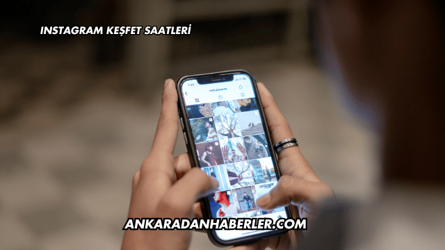 Instagram Keşfet Saatleri