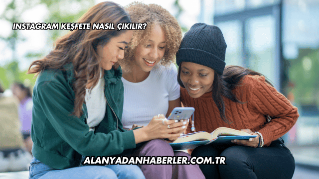Instagram Keşfete Nasıl Çıkılır?