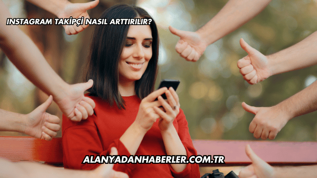 Instagram Takipçi Nasıl Arttırılır?