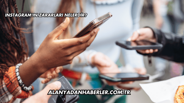 Instagram'ın Zararları Nelerdir?