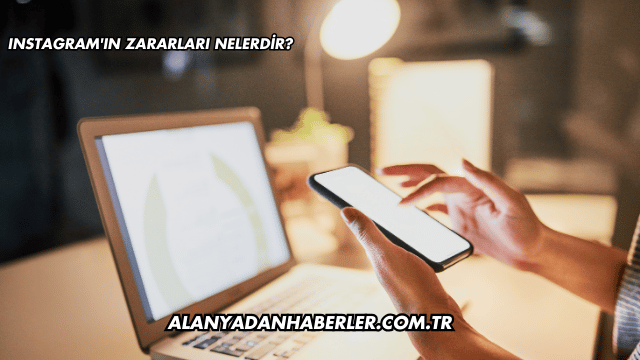 Instagram'ın Zararları Nelerdir?