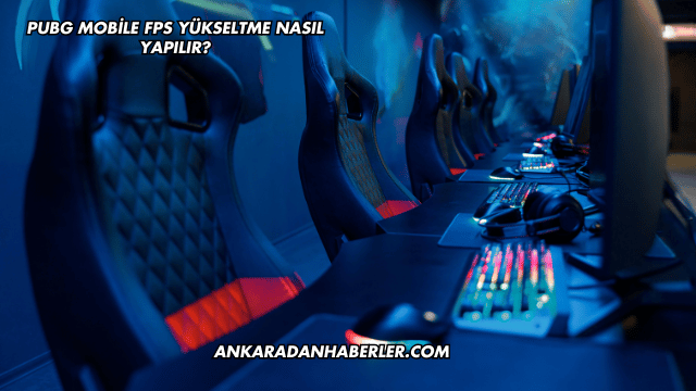 PUBG Mobile FPS Yükseltme Nasıl Yapılır?