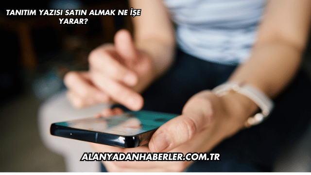 Tanıtım Yazısı Satın Almak Ne İşe Yarar?