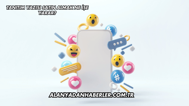 Tanıtım Yazısı Satın Almak Ne İşe Yarar?