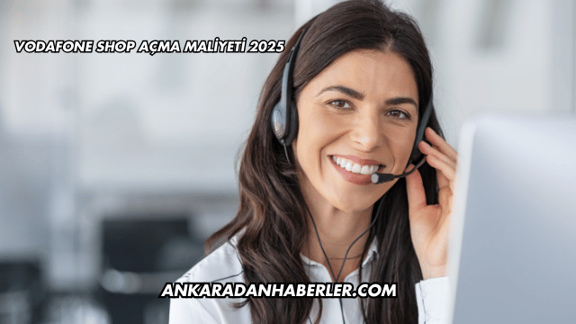 Vodafone Shop Açma Maliyeti 2025