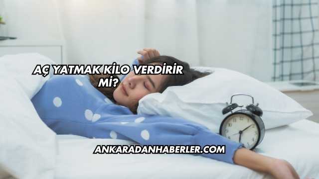 Aç Yatmak Kilo Verdirir mi?