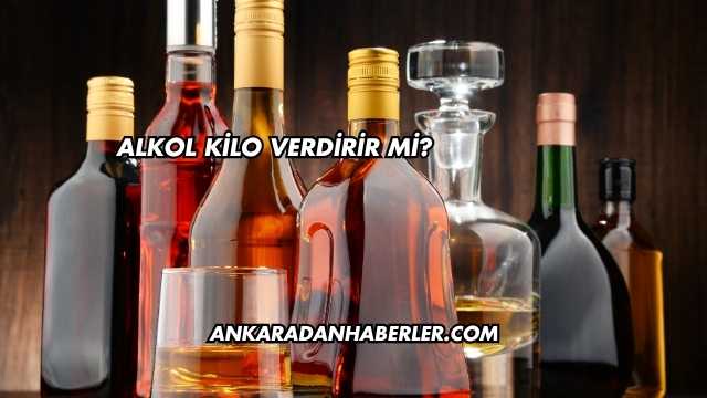 Alkol Kilo Verdirir mi?
