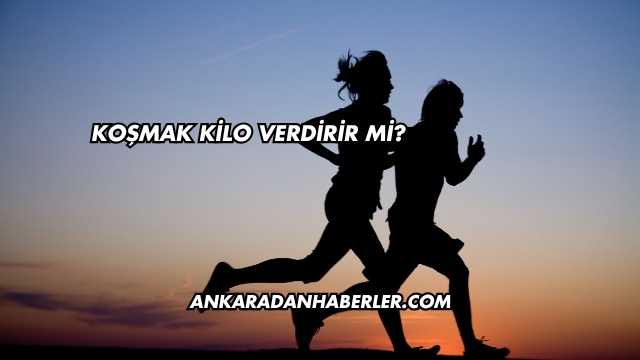Koşmak Kilo Verdirir mi?