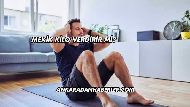 Mekik Kilo Verdirir mi?