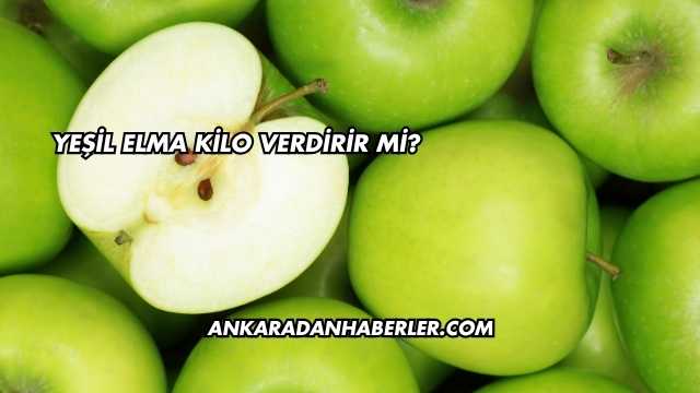 Yeşil Elma Kilo Verdirir mi?