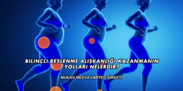 Bilinçli Beslenme Alışkanlığı Kazanmanın Yolları Nelerdir?