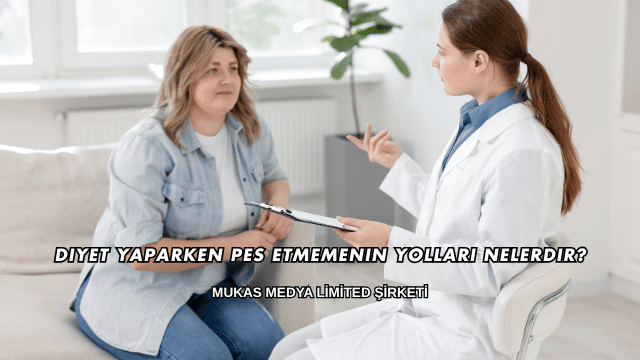 Diyet Yaparken Pes Etmemenin Yolları Nelerdir?