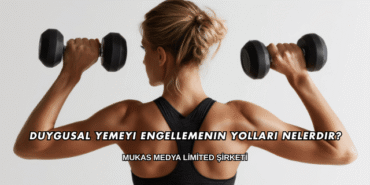 Duygusal Yemeyi Engellemenin Yolları Nelerdir?
