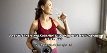 Sabah Erken Kalkmanın Kilo Vermeye Faydaları Nelerdir?