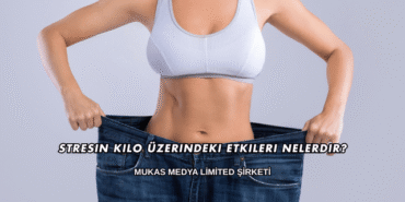 Stresin Kilo Üzerindeki Etkileri Nelerdir?