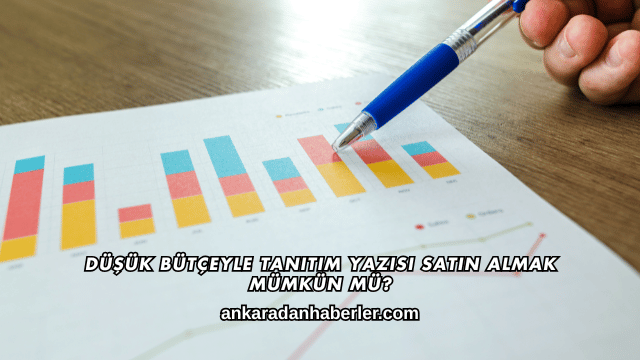 Düşük Bütçeyle Tanıtım Yazısı Satın Almak Mümkün mü?