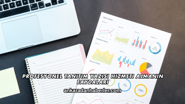 Profesyonel Tanıtım Yazısı Hizmeti Almanın Faydaları