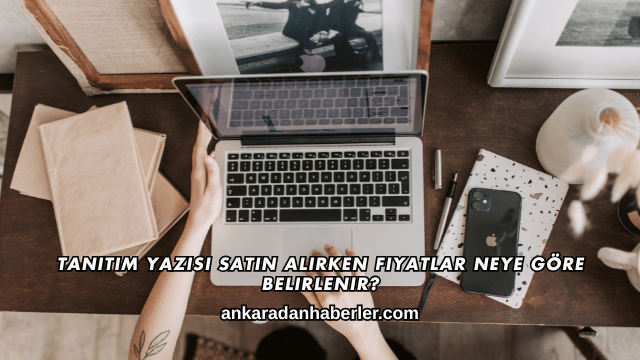 Tanıtım Yazısı Satın Alırken Fiyatlar Neye Göre Belirlenir?